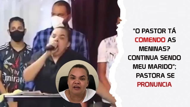 Pastora do vídeo “o pastor tá comendo as meninas” se pronuncia após polêmica
